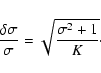 \begin{displaymath}{\delta \sigma \over \sigma } = \sqrt{\sigma^2 + 1 \over K}\cdot
\end{displaymath}