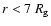$r<7~R_{\rm {}g}$
