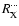 $R_{\rm {}X}^{\cdots}$