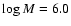 $\log M=6.0$