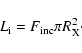 \begin{displaymath}L_{\rm {}i} = F_{\rm {}inc}\pi R_{\rm {}X}^2\cdot
\end{displaymath}