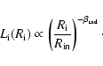\begin{displaymath}L_{\rm {}i}(R_{\rm {}i})\propto
\left({R_{\rm {}i}} \over {R_{\rm {}in}}\right)^{-\beta_{\rm {}rad}}\cdot
\end{displaymath}