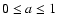 $0\leq{a}\leq1$