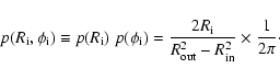 \begin{displaymath}p(R_{\rm {}i},\phi_{\rm {}i})~{\equiv}~
p(R_{\rm {}i})~p(\phi...
...R_{\rm {}out}^2-R_{\rm {}in}^2}~{\times}~
{1 \over 2 \pi}\cdot
\end{displaymath}