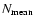 $N_{\rm {}mean}$