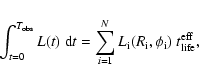 \begin{displaymath}\int_{t=0}^{T_{\rm {}obs}} L(t) ~{\rm {}d}t =
\sum_{i=1}^{N}...
...m {}i}(R_{\rm {}i},\phi_{\rm {}i})~t_{\rm {}life}^{\rm {}eff},
\end{displaymath}