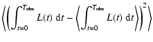 $\displaystyle \left < \left(\int_{t=0}^{T_{\rm {}obs}} L(t) ~{\rm {}d}t -
\left< \int_{t=0}^{T_{\rm {}obs}}
L(t) ~{\rm {}d}t \right> \right)^2 \right>$