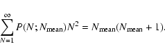 \begin{displaymath}\sum_{N=1}^{\infty} P(N;N_{\rm {}mean}) N^2 = N_{\rm {}mean} (N_{\rm {}mean} + 1).
\end{displaymath}