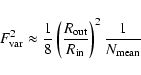 \begin{displaymath}F_{\rm {}var} ^2 \approx {1 \over 8} \left({R_{\rm out} \over R_{\rm in}}\right)^2 {1 \over N_{\rm {}mean}}
\end{displaymath}