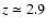 $z\simeq2.9$