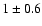 $1\pm0.6$