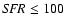 ${\it SFR}\le100$