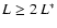 $L\ge 2~L^*$