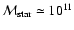 $\mathcal{M}_{\rm star}\simeq10^{11}$