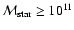 $\mathcal{M}_{\rm star}\ge10^{11}$