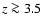 $z\ga 3.5$