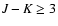 $\textit {J}-\textit {K}\ge {3}$