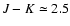 $J-K\simeq2.5$