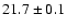 $21.7\pm0.1$