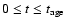 $0\le t\le t_{\rm age}$
