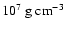 $10^7~{\rm g}~{\rm cm}^{-3}$