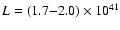 $L=(1.7{-}2.0) \times 10^{41}$