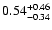 $\rm0.54^{+0.46}_{-0.34}$