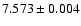 $7.573\pm0.004$