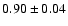 $0.90\pm0.04$