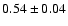 $0.54\pm0.04$