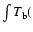 $\int T_{\rm b}($