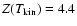 $Z(T_{{\rm kin}})=4.4$