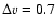 $\Delta v=0.7$