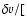 $\delta v/[$