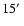$15\hbox{$^\prime$ }$