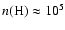 $n({\rm H}) \approx 10^5$