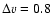 $\Delta v=0.8$