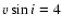 $v \sin i=4$