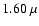 $1.60~\mu $