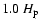 $1.0~H_{\rm p}$