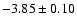 $-3.85 \pm 0.10$