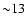 ${\sim} 13$