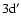 $\rm 3d'$