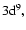 $\rm 3d^9,$