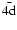 $\bar{\rm 4d}$