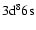 $\rm 3d^8 6s $
