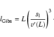 \begin{displaymath}l_{\rm Gibs}=L\left( \frac{s_{\rm l}}{v'(L)} \right)^3\cdot
\end{displaymath}