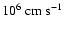 $10^6 ~{\rm cm} ~{\rm s}^{-1}$