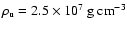 $\rho_{\rm u}=2.5\times 10^7
~{\rm g}~{\rm cm}^{-3}$