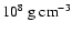 $10^8 ~{\rm g} ~{\rm cm}^{-3}$